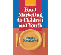 Food Marketing to Children and Youth: Threat or Opportunity? by Committee on Food Marketing and the Diets of Children and Youth (2006-05-11)