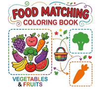 Food Matching Coloring Book for Toddlers Ages 2-4: Fun Matching Activities with Fruits, Vegetables and Food Objects | Preschool Learning Workbook with ... First Matching & Learning Coloring Series)