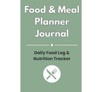 Food & Meal Planner Journal: Daily Food Log and Nutrition Tracker with Hydration and Mood Sections