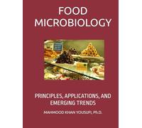 FOOD MICROBIOLOGY: PRINCIPLES, APPLICATIONS, AND EMERGING TRENDS