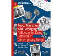 Food, Migration and Belonging: A Glossary for Doing Fieldwork in Contemporary Europe (Food and Identity in a Globalising World)