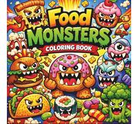 Food Monster Coloring Book: Silly, Cute & Funny Food Creature Pages in Bold and Easy Style For Children And Adults (Things I Want to Say Coloring Book Series)
