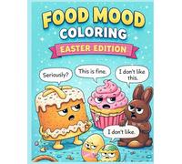 Food Mood Coloring: Easter Edition: A Snarky Cute Adult Coloring Book with 35 Funny Easter Food & Treat Designs