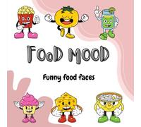 Food Mood Funny food faces: Food, Drinks and Snacks Coloring book for Kids and Adults