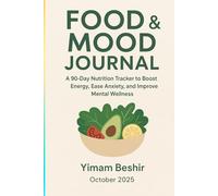 Food & Mood Journal: A 90-Day Nutrition Tracker to Boost Energy, Ease Anxiety, and Improve Mental Wellness: Simple Meal Plan & Anxiety Relief Diet ... Wellness (Paths to Healing and Resilience)