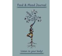 Food & Mood Journal: Track Your Meals, Understand Your Emotions, and Improve Your Relationship with Food