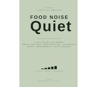 Food Noise Quiet: A 90-Day GLP-1 Weight Loss Journal for Tracking Weekly Injections, Side Effects, Dose Escalation, Hunger, and Daily Progress