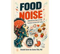 FOOD NOISE: Understand Your Urges in 21 Days - From the Brain to the Science of GLP-1 and GIP