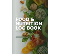 Food & Nutrition Log Book: Complete Daily Calorie and Macro Tracker with 90 Days, Meal Planner, Body Measurements, Habit Tracker and Weight Progress Chart