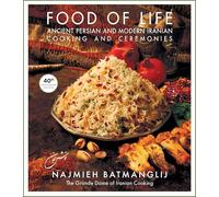 Food of Life: 40th Anniversary Edition: Ancient Persian and Modern Iranian Cooking and Ceremonies