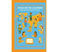 Food on the Calendar: Tales and Tastes Around the Year