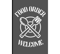 Food Order: Welcome: Restaurant Order Book for Servers, Server Pad with Table Number and Lines, Cafe and Food Truck Order Taking Notebook, 120 Pages, 6"x9"