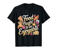 Food Ought To Be Enjoyable Foodie Come Placer - Camiseta