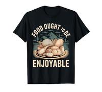 Food Ought To Be Enjoyable Foodie Come Placer - Camiseta