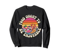 Food Ought To Be Enjoyable Foodie Come Placer - Sudadera