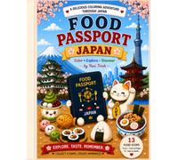Food Passport: Japan: A Delicious Coloring Adventure Through Japan with 13 Food Stops, Cute Kawaii Food, Travel Memories & Relaxing Pages for Teens and Adults