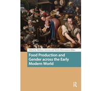Food Production and Gender across the Early Modern World (Food Culture, Food History before 1900)