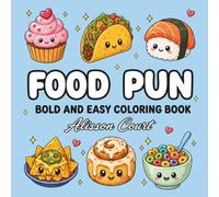 Food Pun Bold and Easy Coloring Book: 50 Cute Food Puns to Color | Funny Kawaii Food Characters | Stress Relief and Relaxation for Adults, Teens & Kids (The Heart of Thanksgiving Collection)