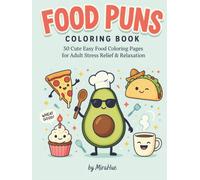 Food Puns Coloring Book: 50 Cute Easy Food Coloring Pages for Adult Stress Relief & Relaxation