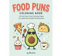 Food Puns Coloring Book: 50 Cute Easy Food Coloring Pages for Adult Stress Relief & Relaxation