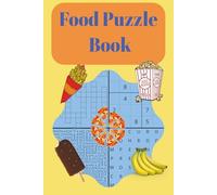 Food Puzzle Book: Word Searches, Crossword Puzzles, Mazes and Sudoku Puzzles; 70+ Puzzles Great for Kids for Ages 10, 11, 12, 13, 14+ for Birthdays and Holidays