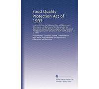 Food Quality Protection Act of 1993: Hearing before the Subcommittee on Department Operations and Nutrition of the Committee on Agriculture, House of ... first session, on H.R. 1627, August 2, 1993