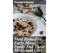 Food Remedies: Facts About Foods And Their Medicinal Uses (ebook)