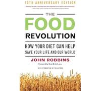 Food Revolution: How Your Diet Can Help Save Your Life and the World