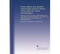 Food safety and quality : salmonella control efforts show need for more coordination: Report to the Chairman, Subcommittee on Oversight and ... Energy and Commerce, House of Representatives