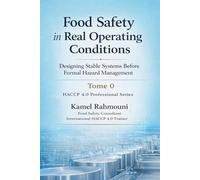Food Safety in Real Operating Conditions: Designing Stable Systems Before Formal Hazard Management (HACCP 4.0 Professional Series)
