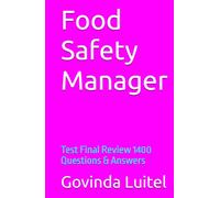 Food Safety Manager: Test Final Review 1400 Questions & Answers