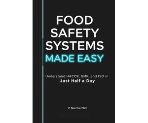 FOOD SAFETY SYSTEMS MADE EASY: Understand HACCP, GMP, and ISO in Just Half a Day