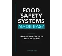 FOOD SAFETY SYSTEMS MADE EASY: Understand HACCP, GMP, ISO, and More in Just Half a Day