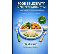 food selectivity in CHILDREN WITH AUTISM: PRACTICAL GUIDE Structured step-by-step approach for parents