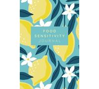 Food Sensitivity Journal: A Daily Tracker for Identifying Food Reactions & Improving Wellness