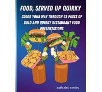 FOOD, SERVED UP QUIRKY: COLOR YOUR WAY THROUGH 62 PAGES OF BOLD AND QUIRKY RESTAURANT FOOD PRESENTATIONS