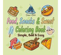 FOOD, SNACK AND SWEET COLORING BOOK: 50 SIMPLE, BOLD AND EASY ILLUSTRATIONS FOR ALL AGES, COZY VARIETY OF FOOD, DRINKS, SNACKS & DESSERTS FOR CHILDREN ... BOLD AND EASY DESIGNS| 8.5"X8.5"| 105PAGES