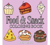 Food & Snack: Coloring Book for Adults and Kids with Cute Foods, Fruits, Drinks, Burger, Cupcake, Donut, Candy, Pizza and Desserts Designs.