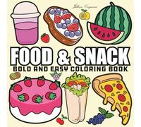 Food & Snack: Coloring Book for Foodies of All Ages, Featuring Cute Dessert, Donut, Fruits, Pizza, Sausage, Cupcake, And More (Bold & Easy Coloring)