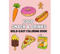 Food Snack & Drinks: Coloring Book for Kids and Adults, Simple & Large Food-Themed Designs for Relaxation Featuring Tasty Snacks, Drinks, Sweet Treats and Fruits (Bold & Easy Coloring Book)
