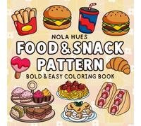 Food & Snack Patterns: Coloring Book for Adults and Kids, Bold and Easy Designs for Stress Relief Featuring Food, Drinks, Desserts & more!