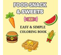 Food Snack & Sweets: Easy & Simple Coloring Book for Kids and Adults