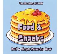 Food & Snacks - A Delightful Colouring Book for All Ages: (40 tasty illustrations for relaxation, mindfulness, and creative fun, age 4+) (Discovery - ... for Curious Minds by Enchanting Starlit)