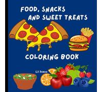 Food, Snacks and Sweet Treats Coloring Book: Simple Coloring Book for kids of all ages