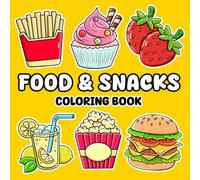 Food & Snacks Bold and Easy Coloring Book: Big and Simple Hand-Drawn Designs of Foods, Snacks, Drinks, and Sweets - Perfect for Kids, Teens, Adults, and Seniors