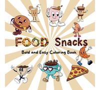 Food&Snacks Bold and Easy Coloring Book: Color Your Way to Serenity: A Culinary Coloring Journey for Food Enthusiasts and Artists Alike"