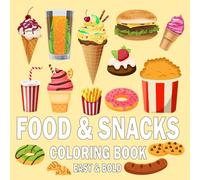 Food & Snacks coloring book bold and easy: Bold and easy yummy snacks & food coloring book for kids, teens and adults