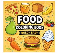 Food & Snacks Coloring Book: Bold and Easy Food, Snacks, Fruits, and Sweets Coloring Book for Kids Ages 4-8