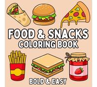 Food & Snacks Coloring Book Bold & Easy: 30 Simple Large Print Savory and Sweet Treats Dessert Designs for Kids, Adults & Beginners