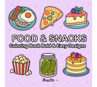 Food & Snacks Coloring Book Bold & Easy Designs for Adults and Kids: Featuring 41 Cute and Cozy Tasty Treats for Relaxation and Stress Relief